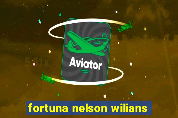 fortuna nelson wilians